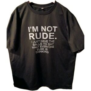 Im Not‎ Rude I Just Have The Balls To Say What Everyone T-Shirt XL ▪︎gift #352C